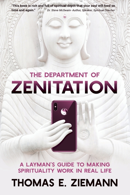 The Department of Zenitation: A Layman's Guide To Making Spirituality Work In Real Life