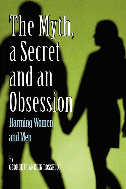 A Myth, a Secret and an Obsession - Harming Women and Men