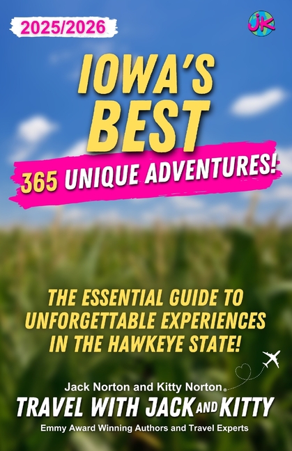 Iowa's Best: 365 Unique Adventures (2025-2026 Edition): 365 Unique Adventures (2025-2026 Edition): 365 Unique Adventures