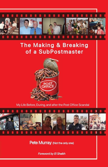 The Making & Breaking of a SubPostmaster: My Life Before, During & after the Post Office Scandal