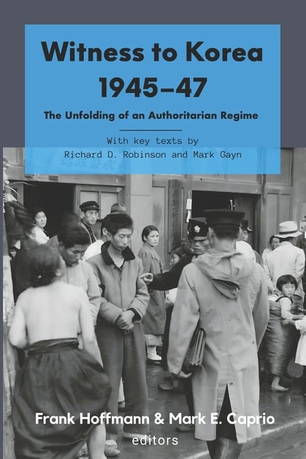 Witness to Korea 1945-47: The Unfolding of an Authoritarian Regime