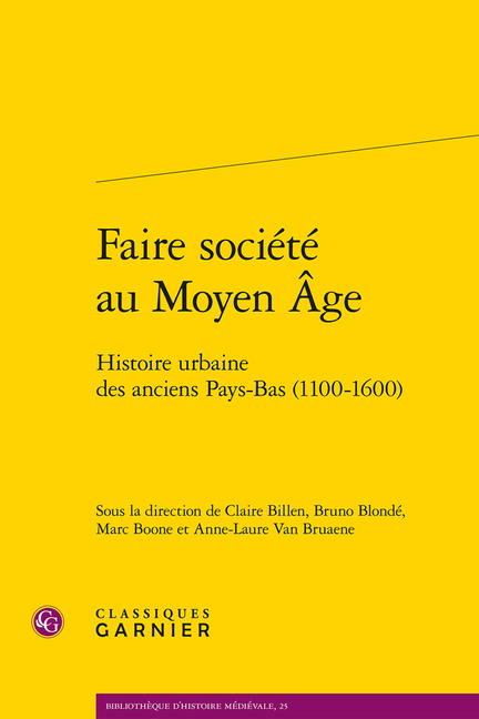 Faire Societe Au Moyen Age: Histoire Urbaine Des Anciens Pays-Bas (1100-1600)