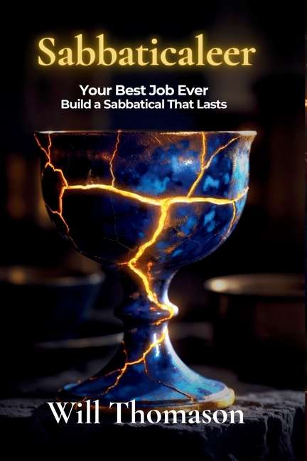 Sabbaticaleer: Your Best Job Ever - Build a Sabbatical That Lasts