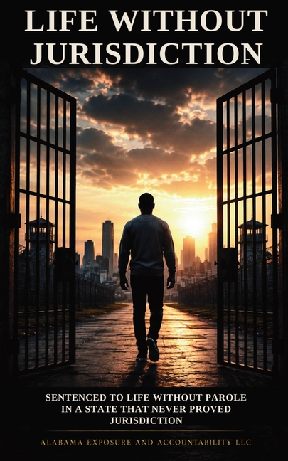 Life Without Jurisdiction: Sentenced to Life Without Parole in a State That Never Proved Jurisdiction