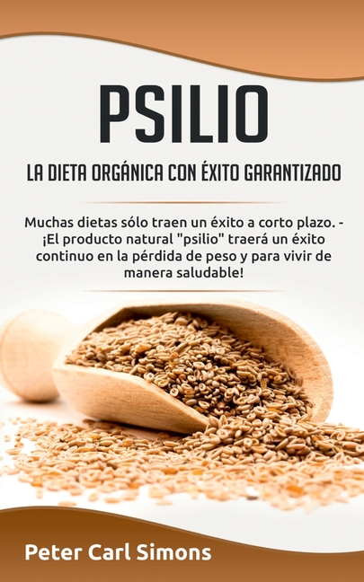 Psilio - la dieta orgánica con éxito garantizado: Muchas dietas sólo traen un éxito a corto plazo. - ¡El producto natural "psilio" traerá un éxito con