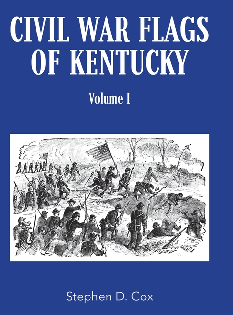 Civil War Flags of Kentucky: Volume I