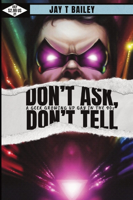 Don't Ask, Don't Tell: A Geek Growing Up Gay in the 90s