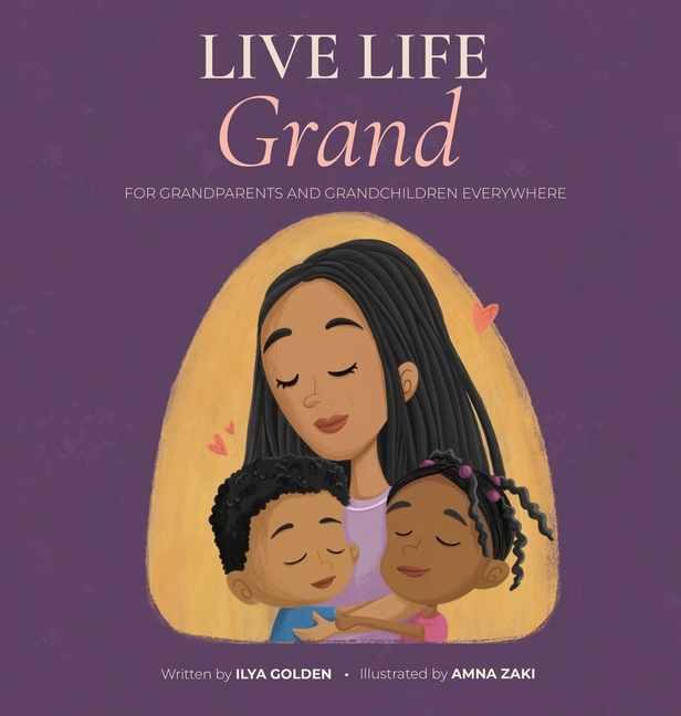 Live Life Grand: For Grandparents and Grandchildren Everywhere