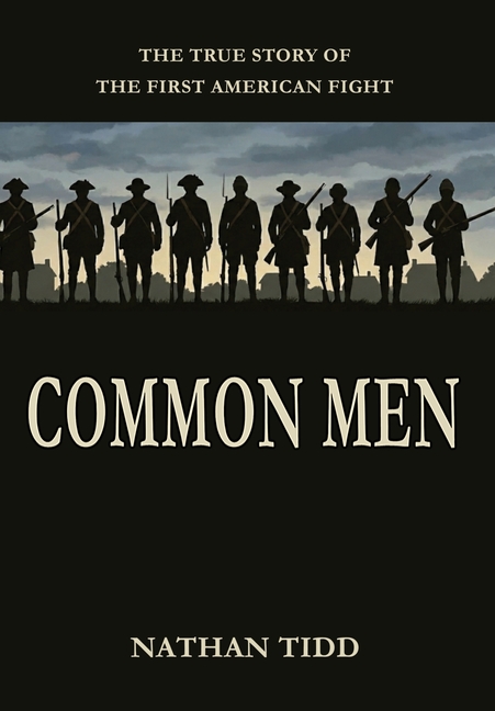 Common Men: The True Story of the First American Fight