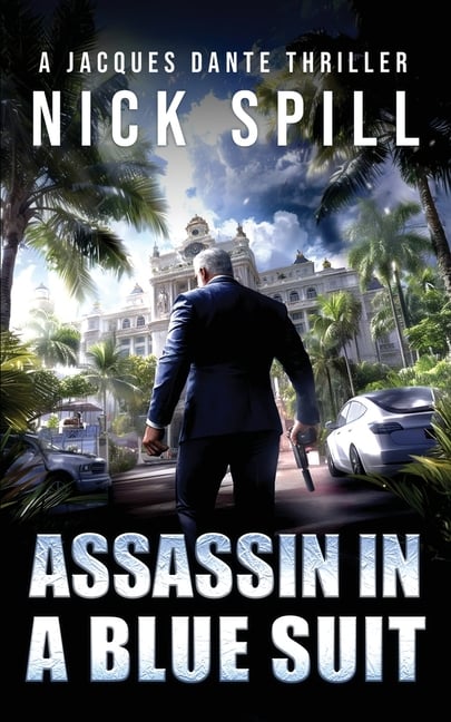Assassin in a Blue Suit: A Jacques Dante Thriller