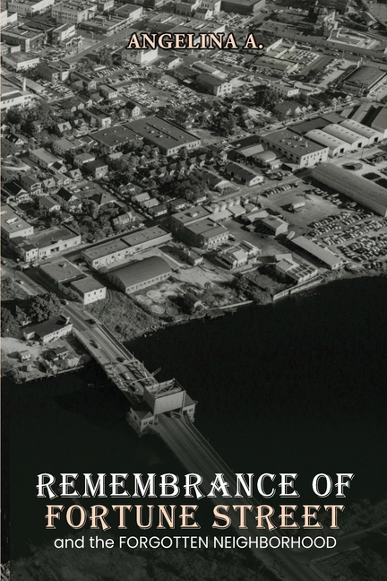 Remembrance of Fortune Street and the Forgotten Neighborhood