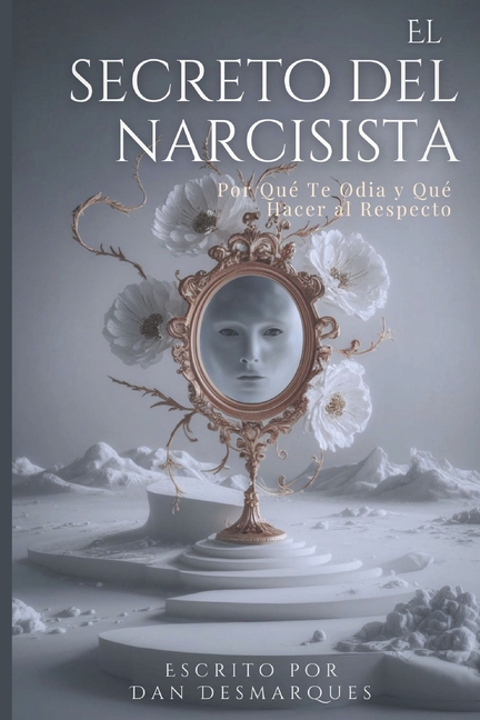 The Narcissist's Secret / El secreto del narcisista: Why They Hate You (and What to Do About It) / por qué te odia (y qué hacer al respecto)