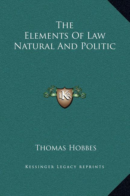 The Elements Of Law Natural And Politic