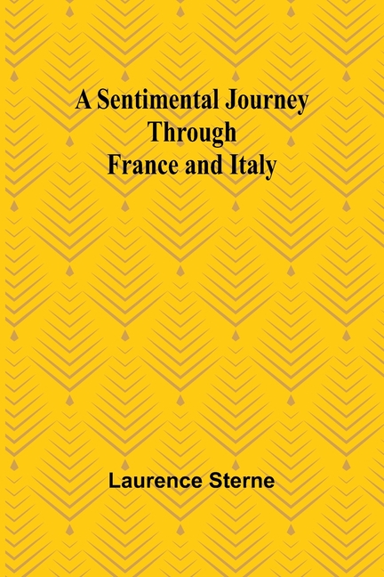 A Sentimental Journey Through France and Italy