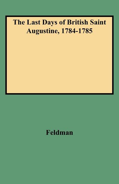 Last Days of British Saint Augustine, 1784-1785