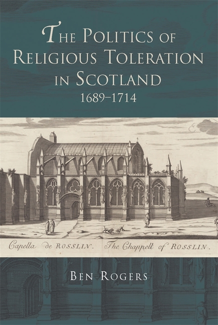 The Politics of Religious Toleration in Scotland, 1689-1714