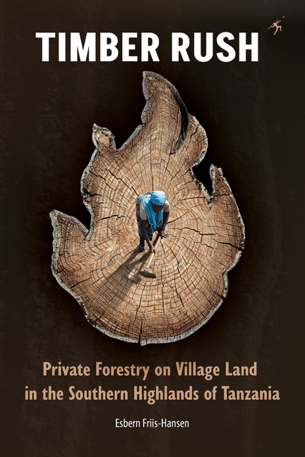 Timber Rush: Private Forestry on Village Land in the Southern Highlands of Tanzania