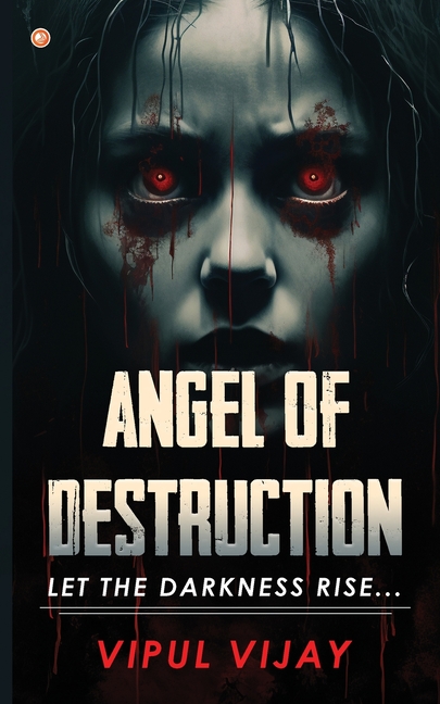 Angel of Destruction: Let the Darkness Rise ...