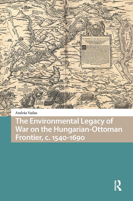 The Environmental Legacy of War on the Hungarian-Ottoman Frontier, c. 1540-1690