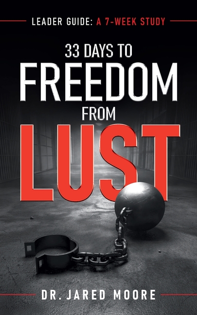 33 Days to Freedom From Lust Leader Guide: A 7-Week Study