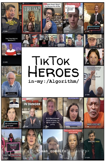 TikTok Heroes: In my Algorithm