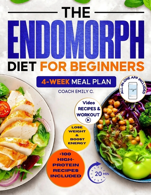 The Endomorph Diet for Beginners: Delicious Recipes, Smart Habits Hack & 4-Week Meal Plan to Easily Reset Your Metabolism, Lose Stubborn Fat and Feel