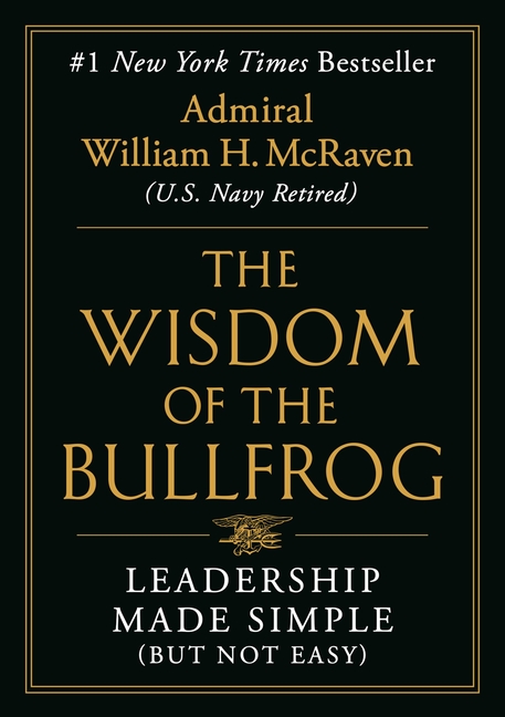 The Wisdom of the Bullfrog: Leadership Made Simple (But Not Easy)