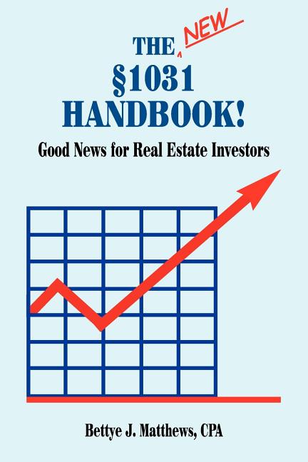 The New Â§1031 Handbook: Good News for Real Estate Investors
