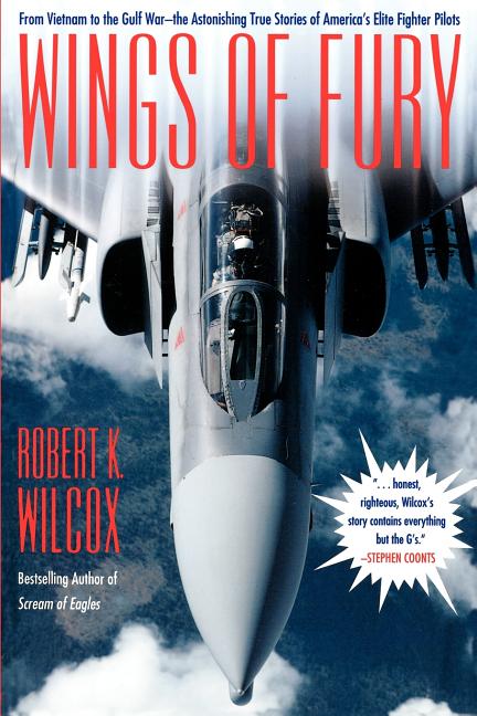 Wings of Fury: From Vietnam to the Gulf War the Astonishing True Stories of America's Elite