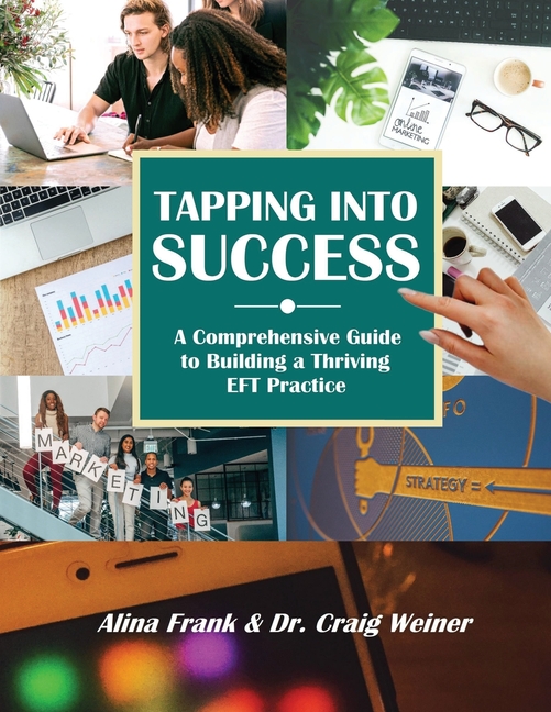 Tapping into Success: A Comprehensive Guide to Building a Thriving EFT Practice