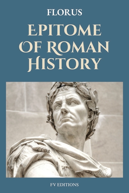 Epitome Of Roman History: Easy to Read Layout