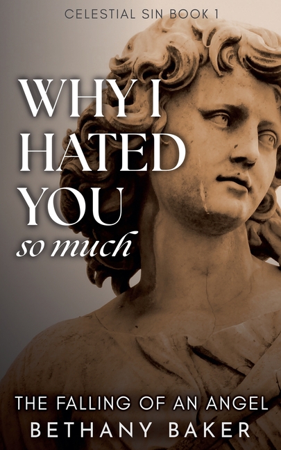 Why I Hated You So Much: The Falling of an Angel