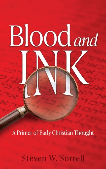 Blood and Ink: A Primer of Early Christian Thought