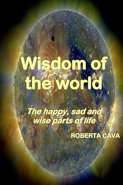 Wisdom of the World: The Happy, Sad and Wise Parts of Life