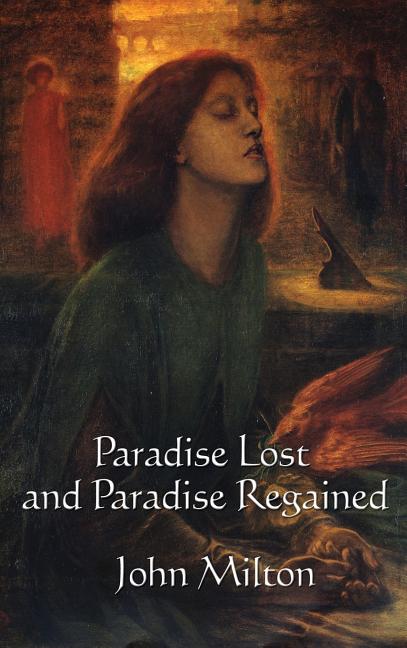 Paradise Lost and Paradise Regained: The Epic Poems of the Fall and Redemption of Man