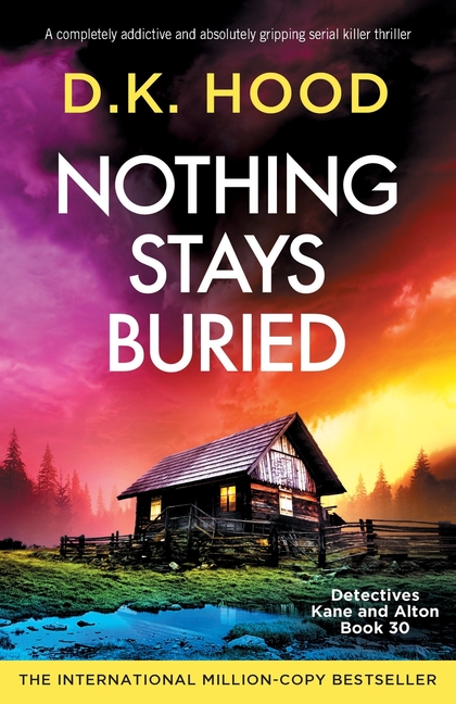 Nothing Stays Buried: A completely addictive and absolutely gripping serial killer thriller
