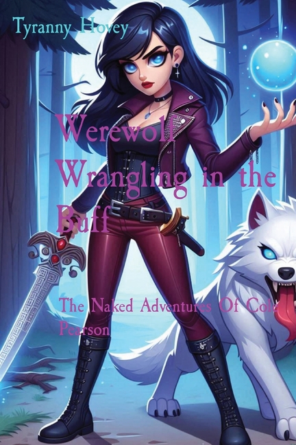 Werewolf Wrangling in the Buff: The Naked Adventures Of Cole Pearson