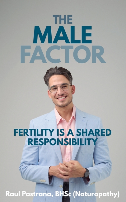 The Male Factor: Fertility is a Shared Responsibility