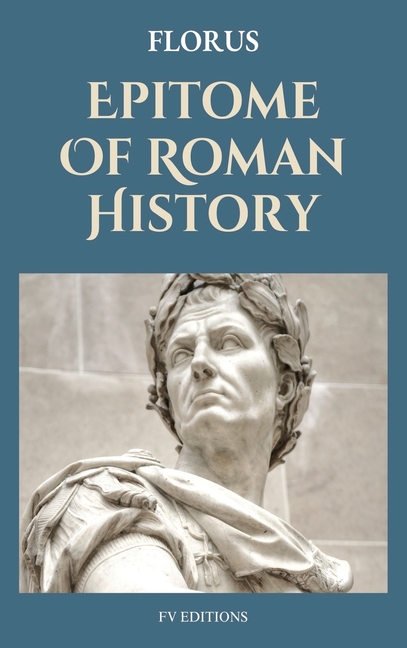 Epitome Of Roman History: Easy to Read Layout