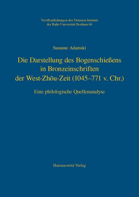 Die Darstellung Des Bogenschiessens in Bronzeinschriften Der West-Zhou-Zeit (1045-771 V.Chr.): Eine Philologische Quellenanalyse