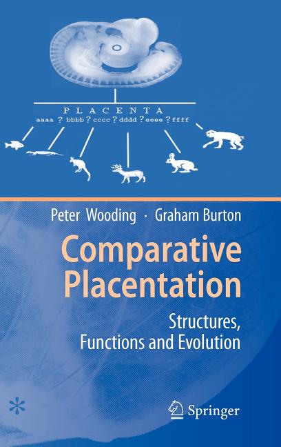 Comparative Placentation: Structures, Functions and Evolution