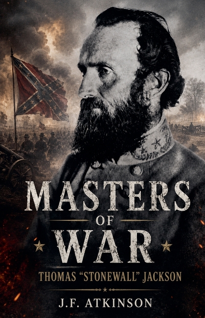 Masters of War: Thomas "Stonewall" Jackson