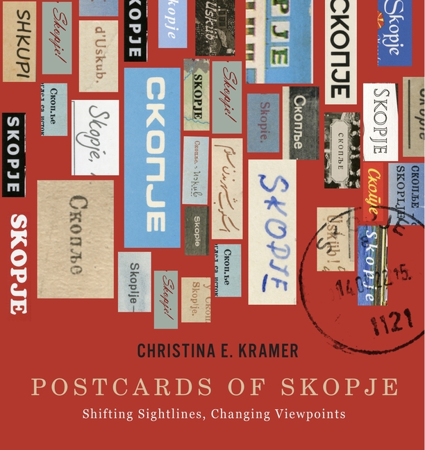 Postcards of Skopje: Shifting Sightlines, Changing Viewpoints