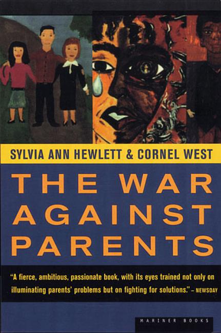 The War Against Parents: What We Can Do for America's Beleaguered Moms and Dads