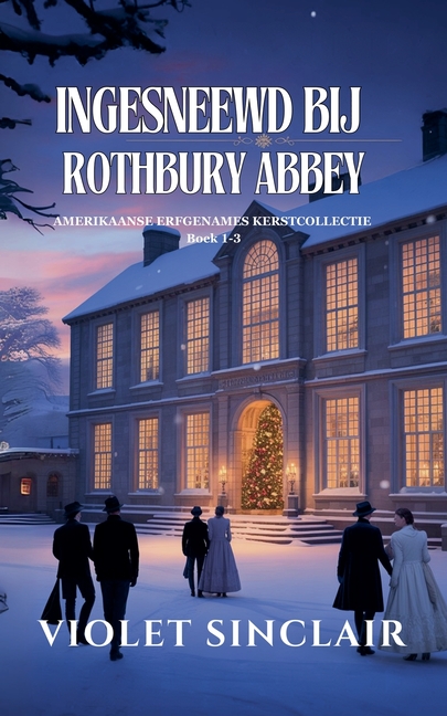 Ingesneewd Bij Rothbury Abbey: Amerikaanse Erfgenames Kerstcollectie Boek 1 - 3