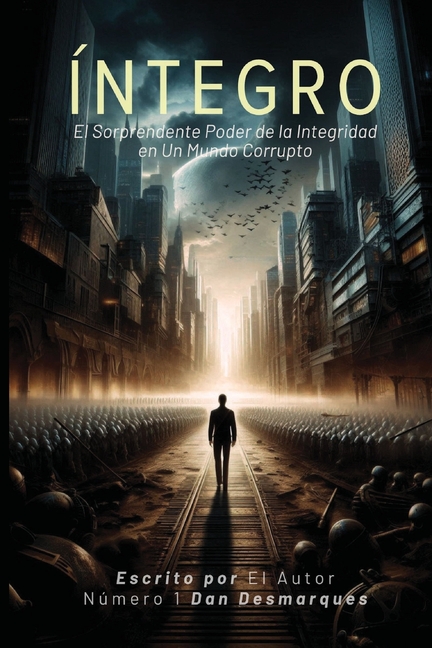 Uncompromised / Íntegro: The Surprising Power of Integrity in a Corrupt World / El Sorprendente Poder de la Integridad en Un Mundo Corrupto