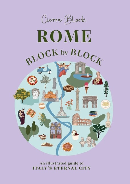 Rome Block by Block: An Illustrated Guide to Italy's Eternal City