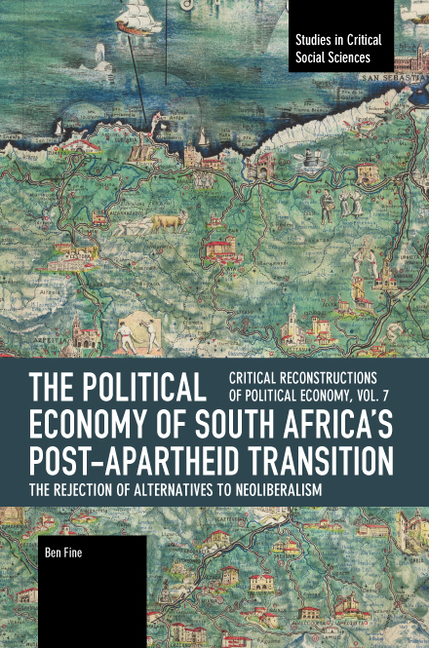The Political Economy of South Africa's Post-Apartheid Transition: The Rejection of Alternatives to Neoliberalism