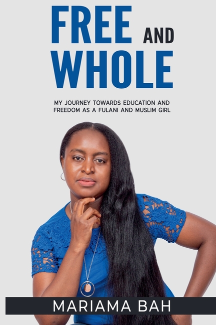 Free and Whole, My Journey Towards Education as a Fulani Muslim Girl