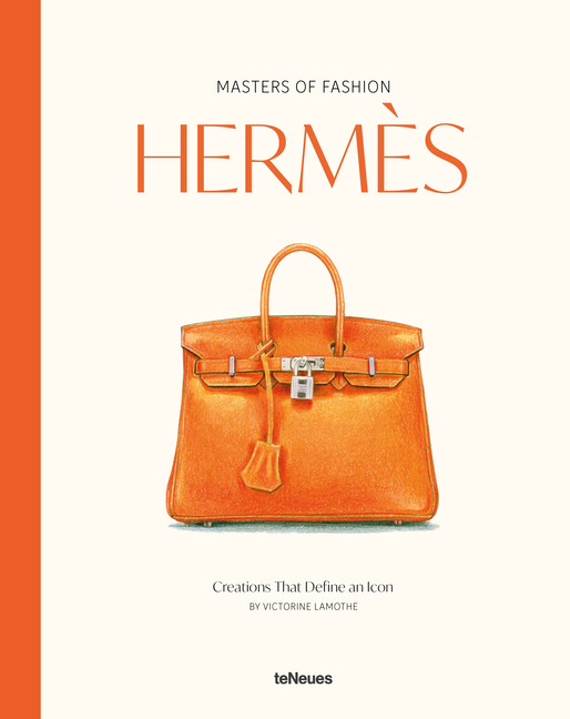 Masters of Fashion: Hermès: Creations That Define an Icon